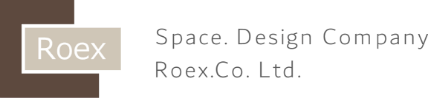 ROEX｜Space Design Company Roex.Co Ltd.